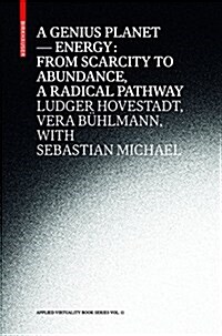 A Genius Planet: Energy: From Scarcity to Abundance - A Radical Pathway (Hardcover)
