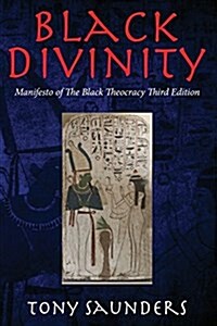 Black Divinity: Manifesto of the Black Theocracy Third Edition (Paperback)