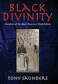 Black Divinity: Manifesto of the Black Theocracy Third Edition (Hardcover)