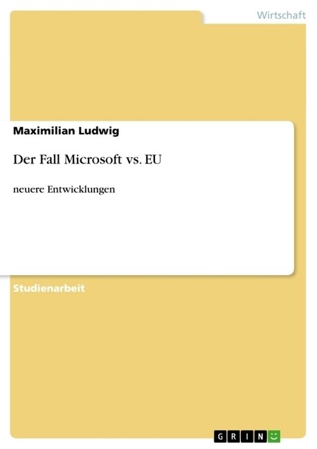 Der Fall Microsoft vs. EU: neuere Entwicklungen (Paperback)