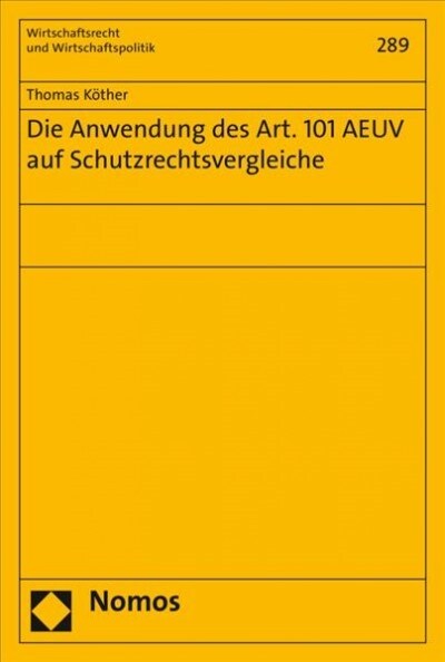 Die Anwendung Des Art. 101 Aeuv Auf Schutzrechtsvergleiche (Paperback)