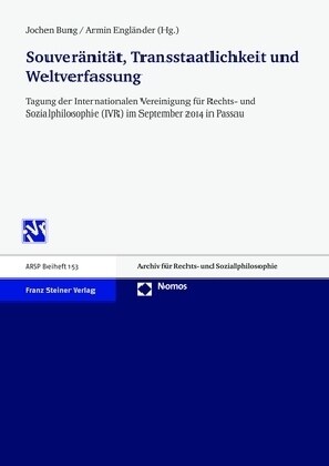 Souveranitat, Transstaatlichkeit Und Weltverfassung: Tagung Der Internationalen Vereinigung Fur Rechts- Und Sozialphilosophie (Ivr) Im September 2014 (Paperback)