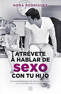 Atr?ete a Hablar de Sexo Con Tu Hijo / Dare to Talk about Sex with Your Child (Paperback)