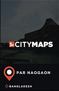 City Maps Par Naogaon Bangladesh (Paperback)