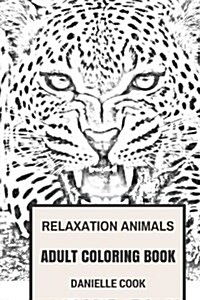 Relaxation Animals Adult Coloring Book: Lions, Tigers, Giraffes, Cheetahs and Other Wild Animals Creative and Relaxation Inspired Adult Coloring Book (Paperback)