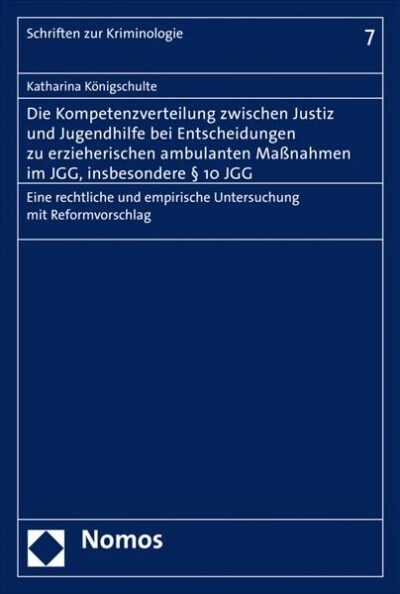 Die Kompetenzverteilung Zwischen Justiz Und Jugendhilfe Bei Entscheidungen Zu Erzieherischen Ambulanten Massnahmen Im Jgg, Insbesondere 10 Jgg: Eine R (Paperback)