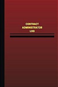 Contract Administrator Log (Logbook, Journal - 124 Pages, 6 X 9 Inches): Contract Administrator Logbook (Red Cover, Medium) (Paperback)