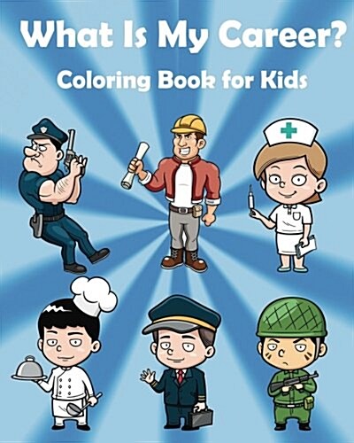 What Is My Career: Coloring Book and Activity Book for Kids: Coloring Book for Kids (Paperback)