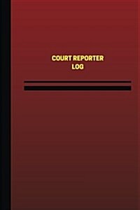 Court Reporter Log (Logbook, Journal - 124 Pages, 6 X 9 Inches): Court Reporter Logbook (Red Cover, Medium) (Paperback)
