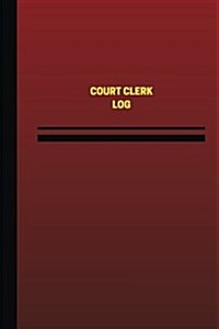 Court Clerk Log (Logbook, Journal - 124 Pages, 6 X 9 Inches): Court Clerk Logbook (Red Cover, Medium) (Paperback)