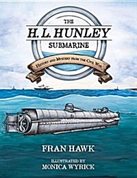 The H. L. Hunley Submarine: History and Mystery from the Civil War (Hardcover)