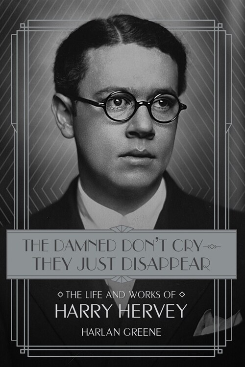 The Damned Dont Cry - They Just Disappear: The Life and Works of Harry Hervey (Hardcover)