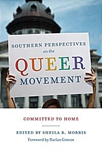 Southern Perspectives on the Queer Movement: Committed to Home (Hardcover)