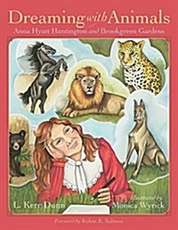 Dreaming with Animals: Anna Hyatt Huntington and Brookgreen Gardens (Hardcover)