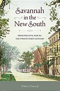 Savannah in the New South: From the Civil War to the Twenty-First Century (Hardcover)