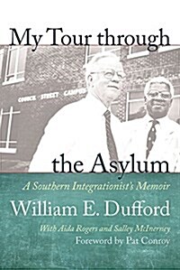 My Tour Through the Asylum: A Southern Integrationists Memoir (Hardcover)