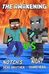 The Awakening: Notchs Dead Brother vs. the Night Guard Hero: The Unofficial Minecraft Novel (Paperback)