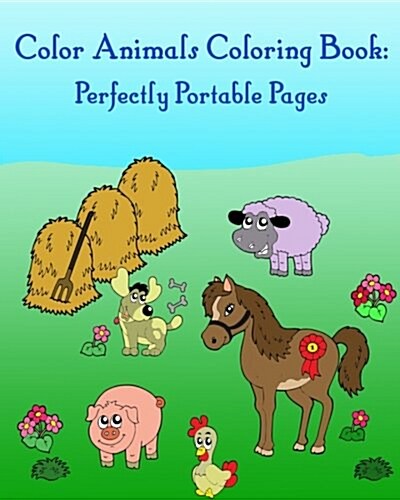 Color Animals Coloring Book: Perfectly Portable Pages: Coloring for Kids (Paperback)