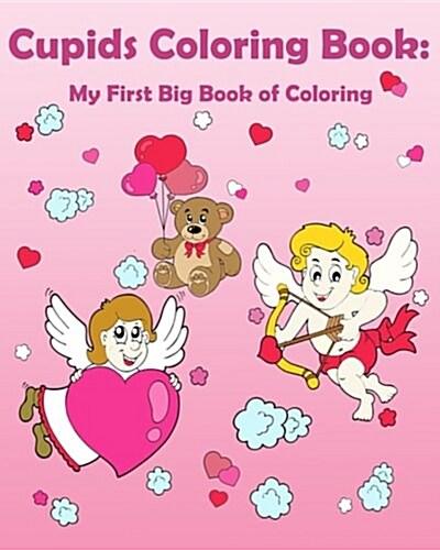 Cupids Coloring Book: My First Big Book of Coloring: Coloring for Kids (Paperback)