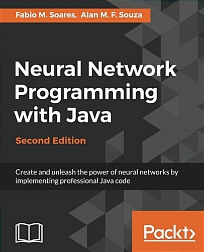 Neural Network Programming with Java (Paperback, 2 Rev ed)