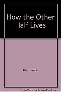 How the Other Half Lives (Hardcover)