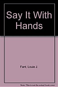 Say It With Hands (Paperback, Illustrated)