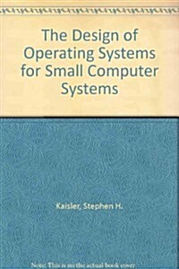 The Design of Operating Systems for Small Computer Systems (Hardcover)