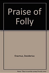 Praise of Folly (Paperback)