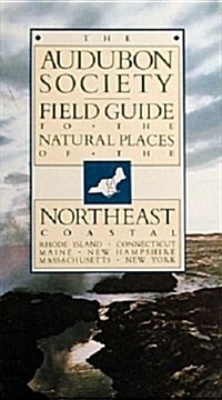 The Audubon Society Field Guide to the Natural Places of the Northeast (Paperback)