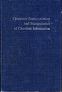 Computer Representation and Manipulation of Chemical Information (Hardcover)