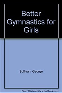 Better Gymnastics for Girls (Paperback, Reprint)