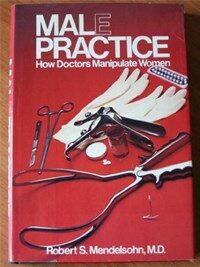 Male practice : how doctors manipulate women