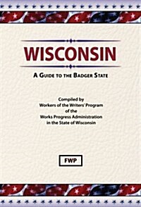 Wisconsin: A Guide To The Badger State (Hardcover)