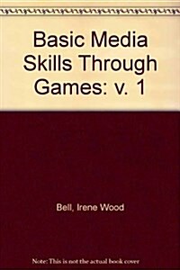 Basic Media Skills Through Games (Hardcover, 2nd, Subsequent)