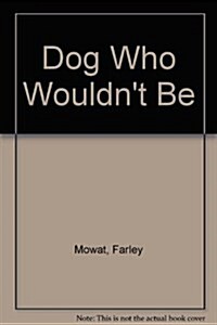 Dog Who Wouldnt Be (Hardcover)
