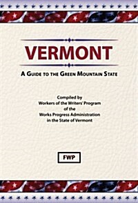Vermont: A Guide To The Green Mountain State (Hardcover)