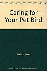 Caring for Your Pet Bird (Paperback, Revised)