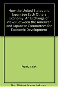 How the United States and Japan See Each Others Economy (Paperback)