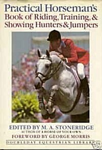 Practical Horsemans Book of Riding, Training, and Showing Hunters and Jumpers (Hardcover)