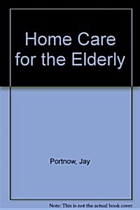 Home Care for the Elderly (Paperback, Reprint)