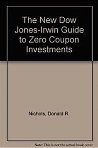 The New Dow Jones-Irwin Guide to Zero Coupon Investments (Hardcover)