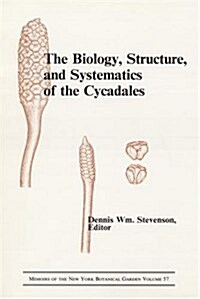 The Biology, Structure, and Systematics of the Cycadales (Paperback)