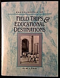 Encyclopedia of Field Trips and Educational Destinations (Hardcover)