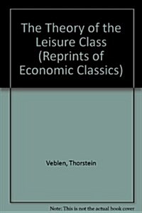 Theory of the Leisure Class (Hardcover, Reprint)