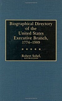 Biographical Directory of the United States Executive Branch, 1774-1989 (Hardcover)