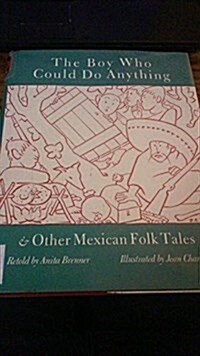 The Boy Who Could Do Anything & Other Mexican Folktales (Hardcover, Reprint)