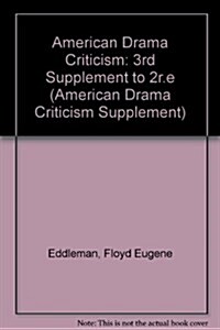 American Drama Criticism Supplement III to the Second Edition (Hardcover)