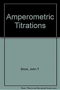 Amperometric Titrations (Hardcover, Reprint)