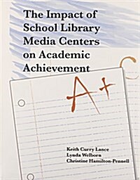 The Impact of School Library Media Centers on Academic Achievement (Paperback)