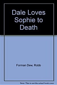 Dale Loves Sophie to Death (Paperback, Reprint)